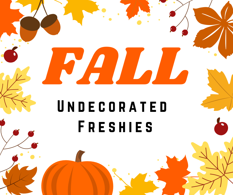 10 FALL UNDECORATED Freshies *READ DESCRIPTION*