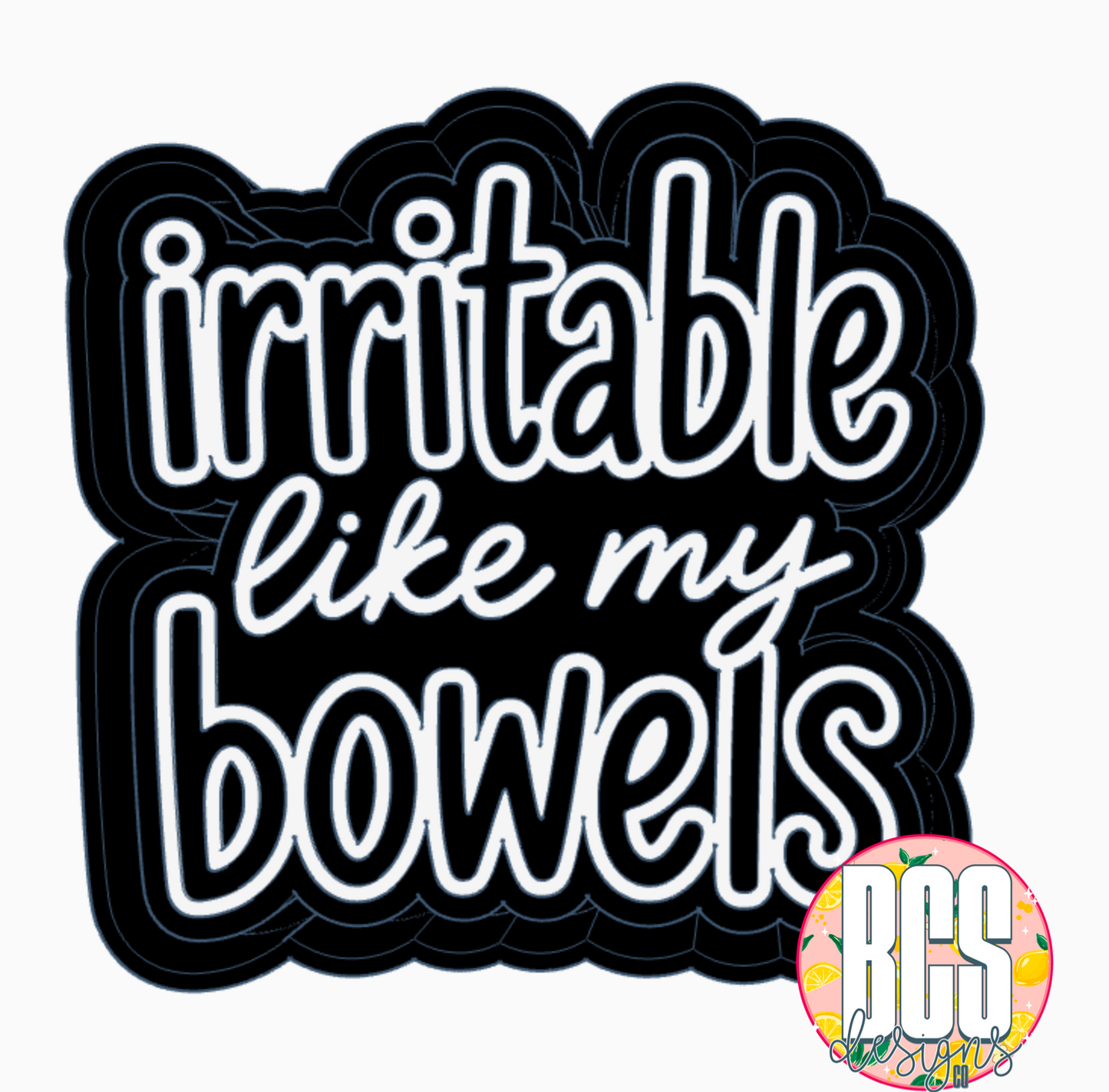 Irritable Like My Bowels Freshie Mold - BCS EXCLUSIVE