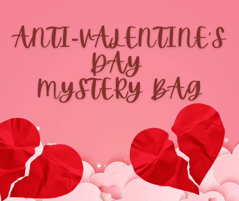 ANTI Valentine’s Day Mystery Bag (READ DESCRIPTION)