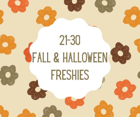 21 - 30 Fall & Halloween Freshies